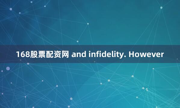 168股票配资网 and infidelity. However